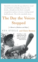 The Day the Voices Stopped: A Schizophrenic's Journey from Madness to Hope