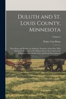 Duluth and St. Louis County, Minnesota; Their Story and People; an Authentic Narrative of the Past, With Particular Attention to the Modern Era in the ... Civic and Social Development; Volume 3 1016236115 Book Cover