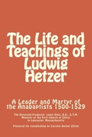 The Life and Teachings of Ludwig Hetzer: A Leader and Martyr of the Anabaptists 1500-1529 149059597X Book Cover