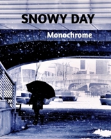 SNOWY DAY -Monochrome 103494150X Book Cover