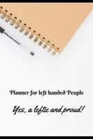 Planner For left handed People: Yes, a lefty and proud! 1656982137 Book Cover