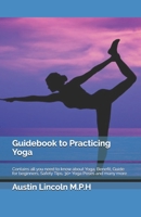 Guidebook to Practicing Yoga: Contains all you need to know about Yoga, Benefit, Guide for beginners, Safety Tips, 30+ Yoga Poses and many more B086PVR1D4 Book Cover