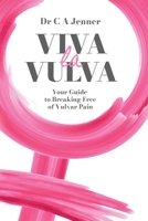 Viva la Vulva: Your guide to breaking free of vulvar pain 1739909119 Book Cover