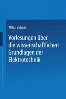 Vorlesungen Uber Die Wissenschaftlichen Grundlagen Der Elektrotechnik 3642525725 Book Cover