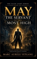 MAY: The Servant of the Most High: The False Light Series Book Six B0H6X3XK2R Book Cover