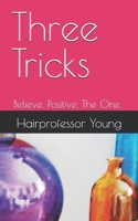 Three Tricks: Believe. Positive. The One. B0FQC2STHT Book Cover