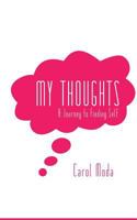 My Thoughts: A Journey to FInding Self 1367551943 Book Cover