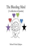 The Bleeding Mind (a Collection of Poems) 1530668700 Book Cover