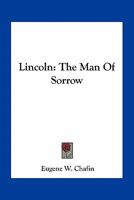 Lincoln: The Man of Sorrow 1014672414 Book Cover