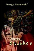 Miracle at St. Luke's 1403358575 Book Cover