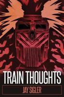 Train Thoughts: A Suspenseful Horror Thriller 1985802422 Book Cover