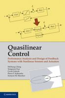 Quasilinear Control: Performance Analysis and Design of Feedback Systems with Nonlinear Sensors and Actuators 1107429382 Book Cover