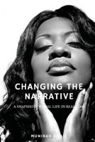 Changing the Narrative: A Snapshot of Real Life in Real Time 1986934721 Book Cover