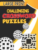 Large Print Challenging Crossword Puzzles: Crossword Puzzle Books Easy, Boost Your Brain, Crossword For Appreciation, Seniors And All Puzzle Book Fans, Fun Crossword Puzzle Book For Anyone, 100 Puzzle B09SNSNR1Z Book Cover