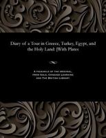 Diary of a Tour in Greece, Turkey, Egypt, and the Holy Land. [With plates.] 1148428674 Book Cover