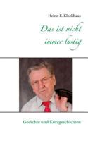 Das ist nicht immer lustig: Gedichte und Kurzgeschichten 3839149916 Book Cover