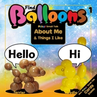 Find Balloons 1: Small Talk About Me & Things I Like B0991C6N9H Book Cover