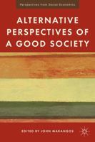 Alternative Perspectives of a Good Society 0230114458 Book Cover