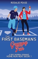 The First Baseman's Grumpy Fan: A Spicy Baseball Romance 1958726117 Book Cover