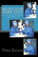 Sight For Sore Eyes: vision and blindness in perspective 1492261823 Book Cover