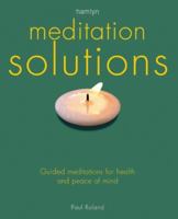 Meditation Solutions -- Guided Meditations for Health and Peace of Mind 0600604837 Book Cover