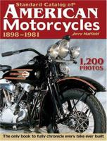 Standard Catalog of American Motorcycles 1898-1981: The Only Book to Fully Chronicle Every Bike Ever Built 0873499492 Book Cover