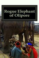 Rogue Elephant of Olipore: Great White Hunter 1530976847 Book Cover