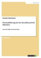 Personalf�hrung bei der Berufsfeuerwehr M�nchen: Zwischen Alltag und Katastrophen 3656043205 Book Cover