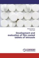 Development and evaluation of film coated tablets of letrozole 6200114285 Book Cover