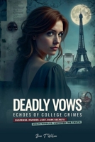 Deadly Vows: Echoes of College Crimes B0FKDYPRJ6 Book Cover