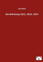 Die Befreiung 1813, 1814, 1815 3863829239 Book Cover