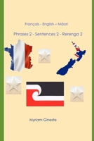 Français - English - Maori: Phrases 2 - Sentences 2 - Rerenga 2 (French Edition) B0DVGNHVNH Book Cover