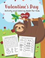 Valentine's Day Activity and Coloring Book for kids Ages 5 - up: Filled with Fun Activities, Word Searches, Coloring Pages, Dot to dot, Mazes for Preschoolers 1652502521 Book Cover