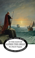 In the Days of Alfred the Great (Yesterday's Classics) 1761530011 Book Cover