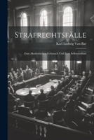 Strafrechtsfälle: Zum Akademischen Gebrauch Und Zum Selbststudium 1022465961 Book Cover