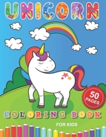 UNICORN COLORING BOOK FOR KIDS: Fun Activity Coloring Book For Children, 50 Magical Pages with Unicorns B08KK2S7NG Book Cover