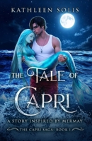 The Tale of Capri: A Story Inspired By MerMay (Book 1) (The Capri Saga) B0GZ4N8RRK Book Cover