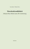 Menschenfreundlichkeit. Johann Peter Hebel Zum 250. Geburtstag: Ansprache Des Basler Regierungsprasidenten Dr. Guy Morin, Gedenkrede Von Dr. Niklaus P 3796526896 Book Cover