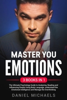 Master Your Emotions: A Practical Guide to Control Your Mind, Overcome Negativity and Better Manage Your Feelings null Book Cover