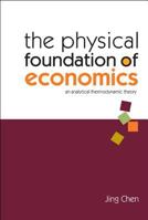 The Physical Foundation of Economics: An Analytical Thermodynamic Theory 9812563237 Book Cover