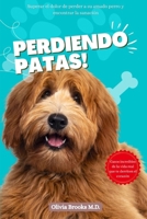 PERDIENDO PATAS: Superar el dolor de perder a su amado perro y encontrar la sanación (Spanish Edition) B0F8BVY6P2 Book Cover