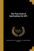 The Year-book of Spiritualism for 1871 101786439X Book Cover