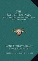 The Fall of Panama: And Other Isthmian Rhymes and Sketches 1165076535 Book Cover