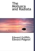 The Mollusca and Radiata 1143384415 Book Cover