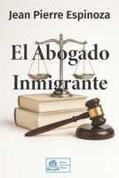 El Abogado Inmigrante (Spanish Edition) B0FKTB3WDV Book Cover