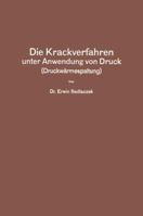 Die Krackverfahren Unter Anwendung Von Druck (Druckwarmespaltung) 3642903932 Book Cover