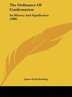 The Ordinance of Confirmation: Its History and Significance 1021143782 Book Cover