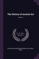 The History of Ancient art; Volume 1 1015753043 Book Cover