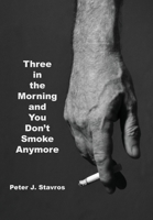 Three in the Morning and You Don't Smoke Anymore 1087898226 Book Cover