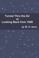 Tunnel Thru the Air or Looking Back from 1940 177464231X Book Cover